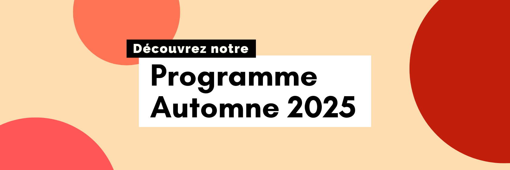 Découvrez notre programme d'automne 2025